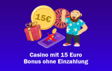 15 Euro Casino Bonus ohne Einzahlung