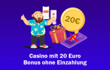 20 Euro Bonus ohne Einzahlung