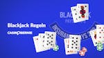 Blackjack Spielregeln: Einfache Anleitung zu Blackjack