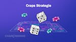 Craps Tipps und Tricks – Top 10 Craps Strategien und Bernie’s empfohlene Wetten