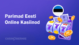 Parimad Eesti Kasiinod: Usaldusväärsed Online Kasiinod Eestis