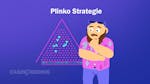 Unsere Plinko Casino Strategie & Tipps, wie Sie Geld gewinnen