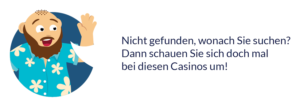 CasinoBernie mit Sprechblase mit Text 'Nicht gefunden, wonach Sie suchen? Dann schauen Sie sich doch mal bei diesen Casinos um!'