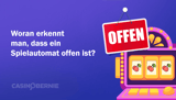 Woran erkennt man, dass ein Spielautomat offen ist?